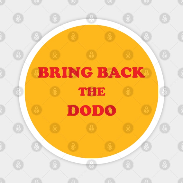 BRING BACK THE DODO Magnet by Expandable Studios